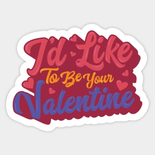 I'd Like To Be Your Valentine Sticker